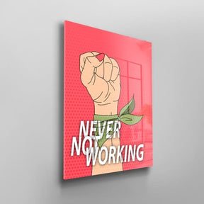Never Not Working - Glas